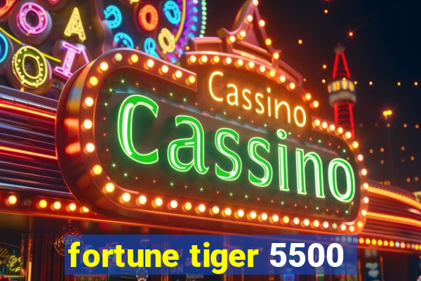 fortune tiger 5500